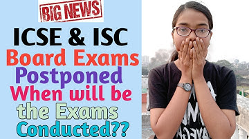 ICSE/ ISC 2020 class 10 and 12 Board Examinations postponed ☹️ ll When will be the Exams conducted??