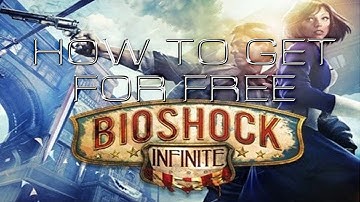 How to get Bioshock Infinite full game FOR FREE!