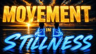 Movement in Stillness: How to make your next step your best step
