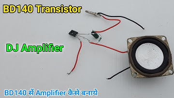 BD140 Transistor audio Amplifier ||How to make BD140 Amplifier | BD 140 Amplifier kaise Banaye