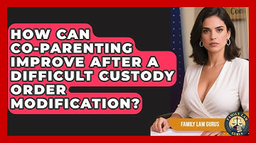 How Can Co-parenting Improve After A Difficult Custody Order Modification? - Family Law Gurus