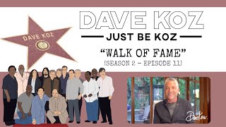 Just Be Koz “Walk Of Fame” (Season 2  Episode 11)  Dave Koz