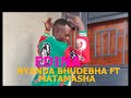 Nyanda Bhudebha Ft Matamasha Edina Official Music