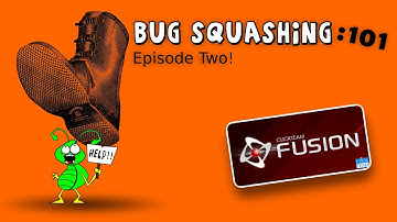 Bug Squashing Series : Episode 2 (Clickteam Fusion 2.5)