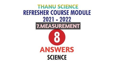 #REFRESHER COURSE MODULE| CLASS-08| UNIT-07| SCIENCE|  MEASUREMENT| ANSWERS| 2021-2022.