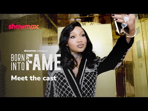 Meet the cast | Born Into Fame | Showmax Original