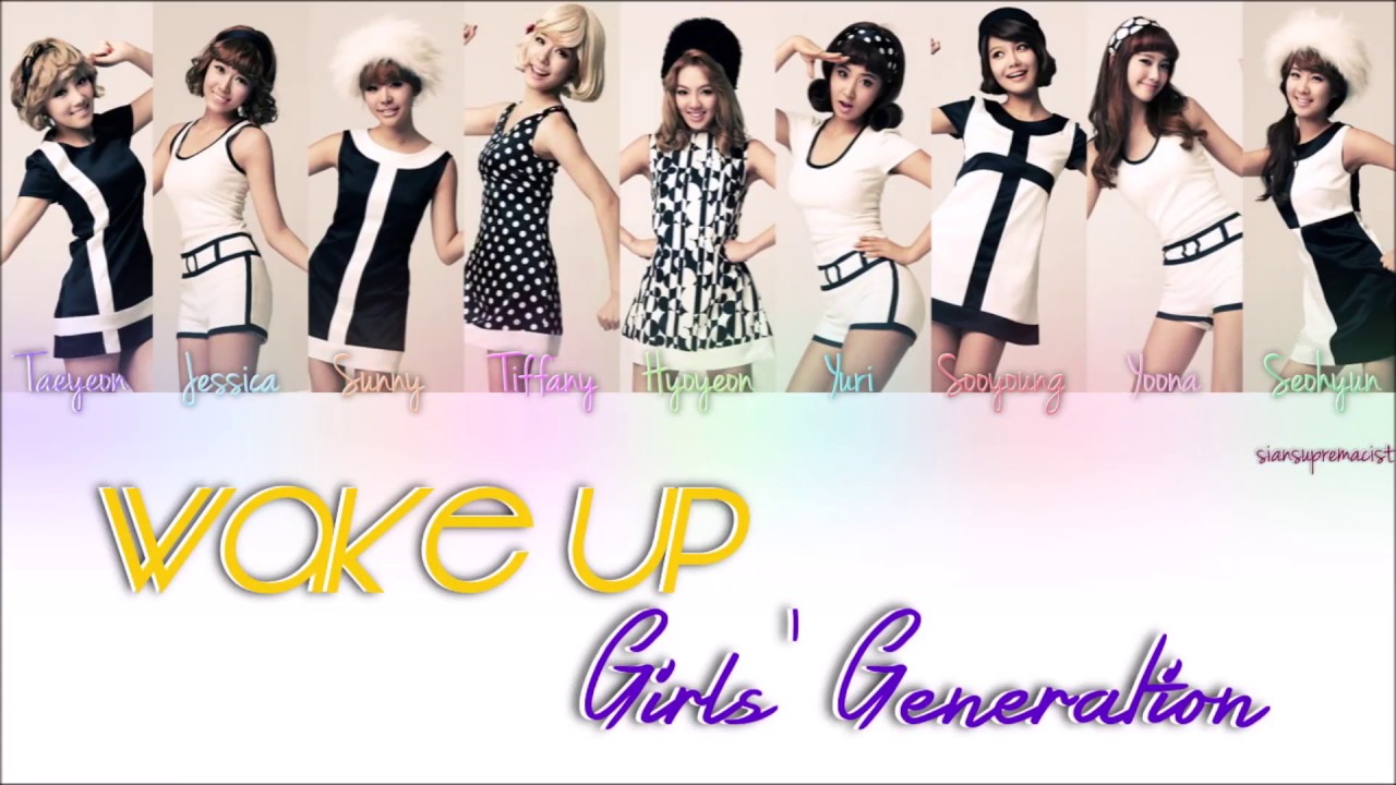 Girls Generation Snsd 소녀시대 Wake Up Lyrics Han Rom Eng Youtube
