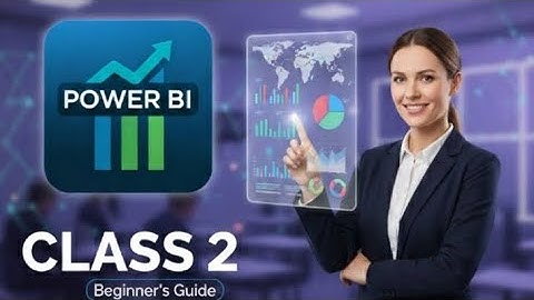 Power BI: The Ultimate Guide (Class 2 Overview)