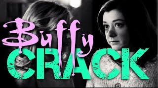 BUFFY || CRACK