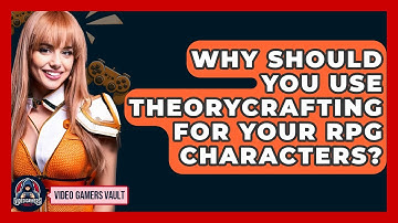 Why Should You Use Theorycrafting For Your RPG Characters? - Video Gamers Vault