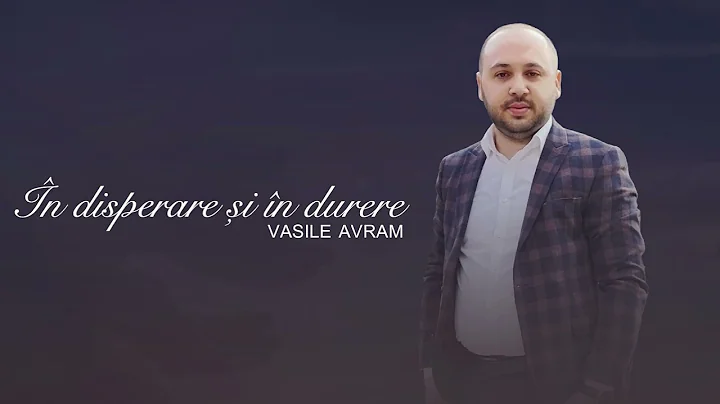 Vasile Avram - n disperare i n durere  [Official L...