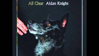 Video voorbeeld van "Aidan Knight - All Clear [Official Audio]"