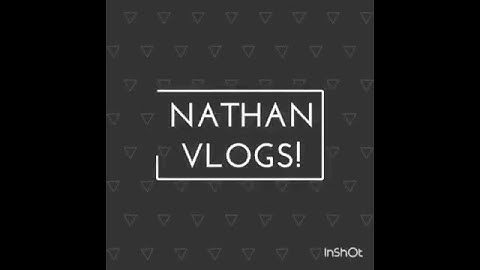 Nathan vlog my intro