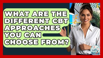 What Are The Different CBT Approaches You Can Choose From? - CBT Toolkit