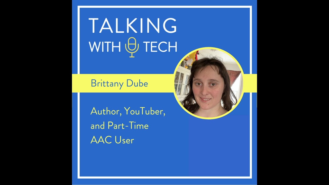 Brittany Dube: Author, YouTuber, and Part-time AAC User