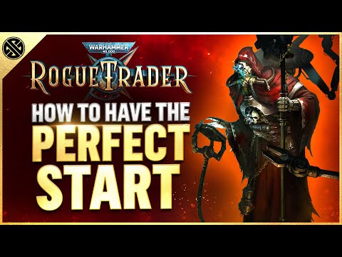 Warhammer 40k: Rogue Trader - How To Have the Perfect Start