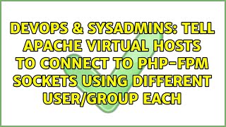 tell apache virtual hosts to connect to php-fpm sockets using different user/group each