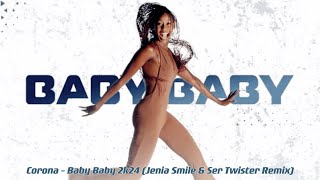 Corona - Baby Baby 2k24 (Jenia Smile & Ser Twister Remix)