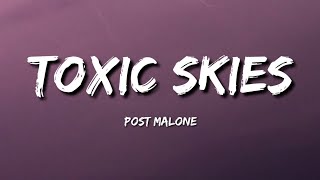 Post Malone - Toxic Skies (lyrics) 2023