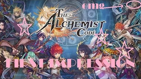 The Alchemist Code First Impression - Real Impression - Blunt Impression
