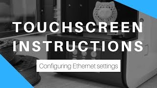 Touchscreen Instructions: Configure Ethernet Settings | Tiertime @Tiertime