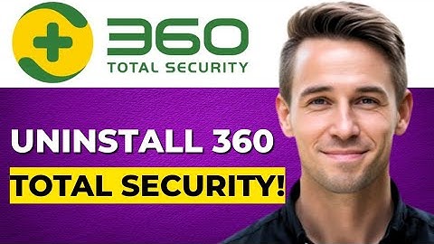 How to Uninstall 360 Total Security from Windows 1110  Complete Removal Guide