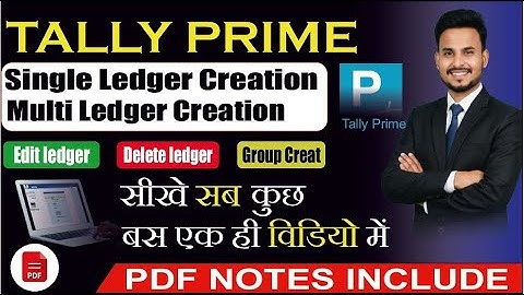 Tally Prime Part 8 | Single & Multiple Ledger बनाना, Edit/Delete और Group बनाना (हिन्दी में)
