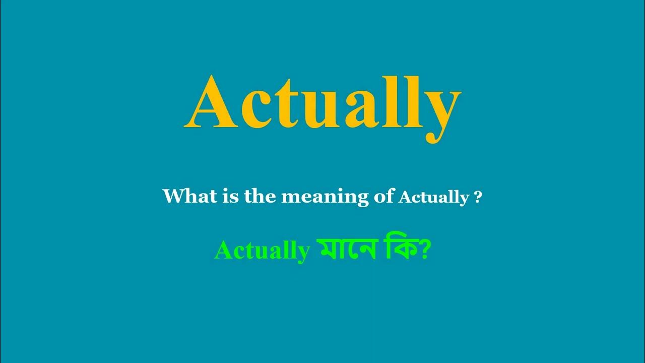 Actually Meaning In Bangla Actually Mane Ki Daily Use English Words actually-meaning-in-bangla-actually-mane-ki-daily-use-english-words