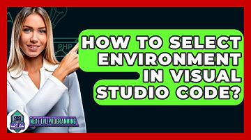 How To Select Environment In Visual Studio Code? - Next LVL Programming