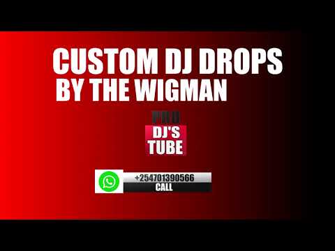 Custom Dj Drops By The Wigman Contact 254701390566 PDT EXCLUSIVE
