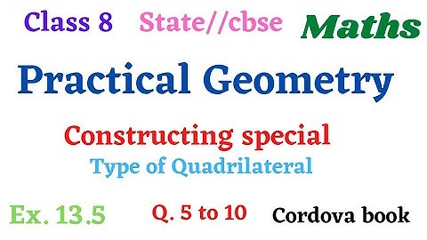 Class 8 Maths Practical Geometry Ex. 13.5 #cordovabook Constructing special type of Quadrila