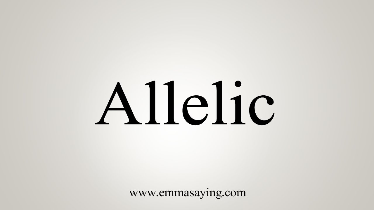 How To Say Allelic - YouTube