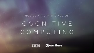 Sxsw 2017 Panelpicker - Mobile Apps In The Age Of Cognitive Computing - Ibm Eventbase