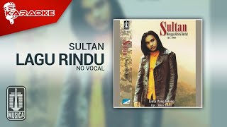 Sultan - Lagu Rindu ( Karaoke Video) | No Vocal