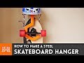 How to Make a Steel Skateboard Hanger | I Like To Make Stuff