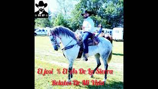 Relatos De Mi Vida 》 El Josi & El De La Sierra 》 SUBALE Relatos De Mi Vida 》 El Josi & El De La Sierra 》 SUBALE