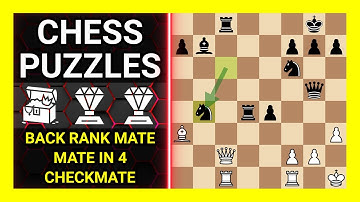 Chess Puzzles to Practice. Themes: Back rank mate, Mate in 4, Checkmate. Learn Chess