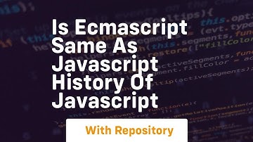 Is ecmascript same as javascript history of javascript