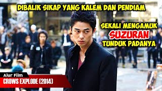 BIASANYA SISWA PENDIAM JUSTRU YANG PALING KUAT | ALUR CERITA FILM CROWS EXPLODE (2014)