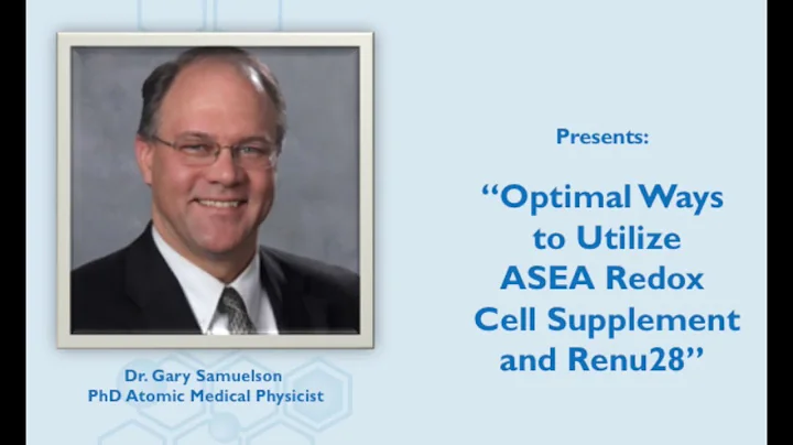 Dr  Gary Samuelson "Optimal Ways to Utilize ASEA a...