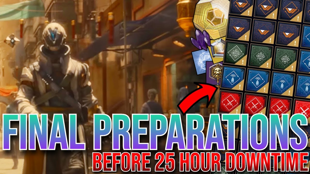 Do This Before 25 HOUR DOWNTIME, Final Shape Last Minute Prep