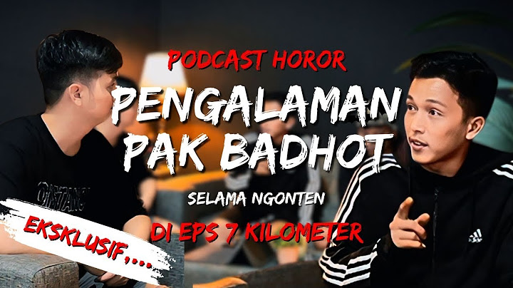 PENGALAMAN SERAM EPS. 7 KILOMETER || PABADHOT EKSKLUSIF - DHOT DESIGN - PODCAST HERVLOG -