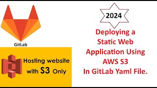 How To Deploy a Static Web Application Using AWS S3 In GitLab Yaml File(From Scratch)