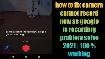 how to fix camera cannot record now as google is recording problem solve 2021 | 100 % working
