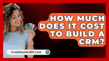 How Much Does It Cost To Build A CRM? - CreditGuide360.com