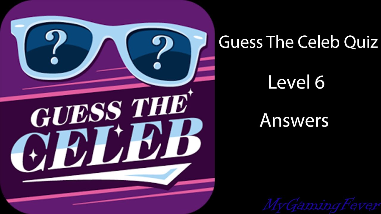 Guess The Celeb Quiz Level 6 Answers YouTube
