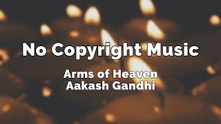No Copyright Music #2 - Arms of Heaven by Aakash Gandhi
