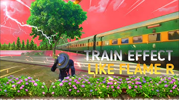 HOW TO MAKE TRAIN EFFECT LIKE FLAME R🔥||FLAME R NEW VIDEO TUTORIAL♥️||TRAIN EFFECT TUTORIAL💯