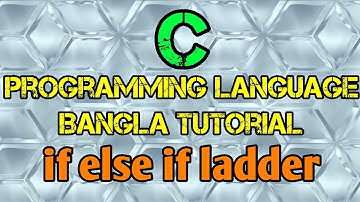 C Programming Tutorial Bangla 17 - if else if ladder Statement - বাংলা