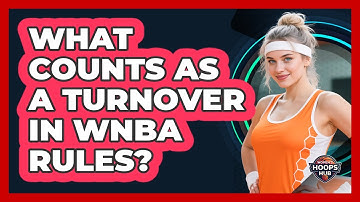 What Counts As A Turnover In WNBA Rules?